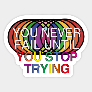 You Never Fail Until You Stop Trying Sticker